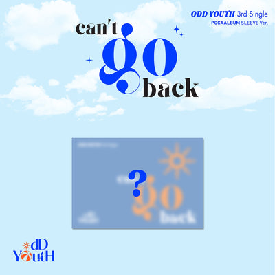 [ODD YOUTH|أود يوث] {Kpop} (One) ODD YOUTH - 3rd Single Album [can't go back] (POCAALBUM Sleeve Ver.) | أود يوث - الألبوم الفردي الثالث [كانت غو باك] (نسخة بوكا ألبوم سليف)
