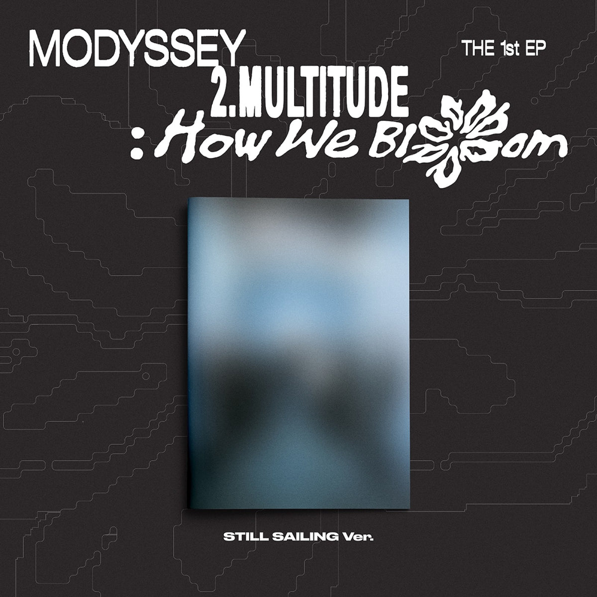 [MODYSSEY|موديسي] {Kpop} (One) MODYSSEY - The 1st Mini Album [2.Multitude: How We Bloom] (STILL SAILING Ver.) | موديسي - الألبوم المصغّر الأول [2.Multitude: How We Bloom] (نسخة STILL SAILING)