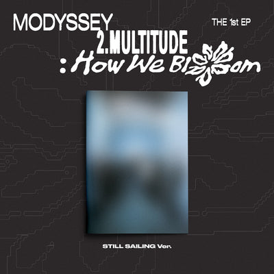 [MODYSSEY|موديسي] {Kpop} (One) MODYSSEY - The 1st Mini Album [2.Multitude: How We Bloom] (STILL SAILING Ver.) | موديسي - الألبوم المصغّر الأول [2.Multitude: How We Bloom] (نسخة STILL SAILING)