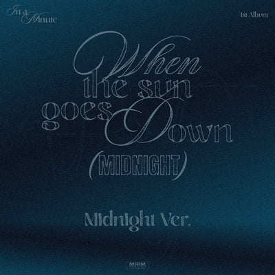 [IN A MINUTE|إن إيه مينت] {Kpop} (One) IN A MINUTE - 1st Album [When the sun goes down : Midnight] (Midnight Ver.) | إن إيه مينت - الألبوم الكامل الأول [عندما تغرب الشمس: منتصف الليل] (نسخة ميدنايت)