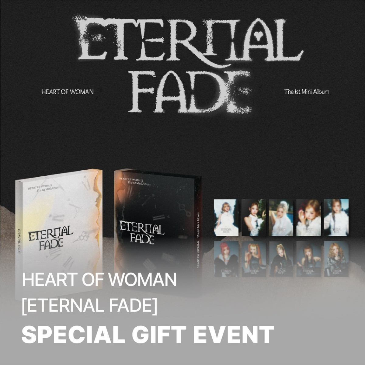 [HEART OF WOMAN|هارت أوف وومن] {Kpop} (Set) HEART OF WOMAN - The 1st Mini Album [ETERNAL FADE] (White Ver. + Black Ver., 2 CDs) | هارت أوف وومن - الألبوم المصغّر الأول [ETERNAL FADE] (النسخة البيضاء + السوداء، قرصان)