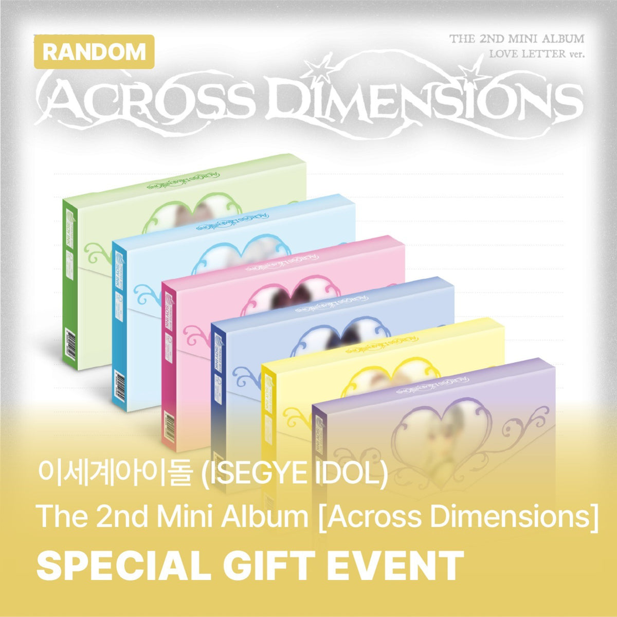 [ISEGYE IDOL|إيسيغيه آيدول] {Kpop} (One) ISEGYE IDOL - The 2nd Mini Album [Across Dimensions] (LOVE LETTER Ver., Random 1 of 6) | إيسيغيه آيدول - الألبوم المصغر الثاني [أكروس ديمنشنز] (نسخة لوف ليتر، عشوائي 1 من 6)