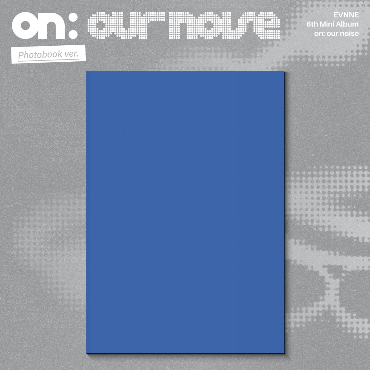 [EVNNE|إيفن] {Kpop} (One) EVNNE - The 6th Mini Album [on: our noise] (Photobook Ver.) 17.6 x 25 cm + Photocards | إيفن - الألبوم المصغر السادس [أون: آور نويز] (نسخة كتاب الصور)