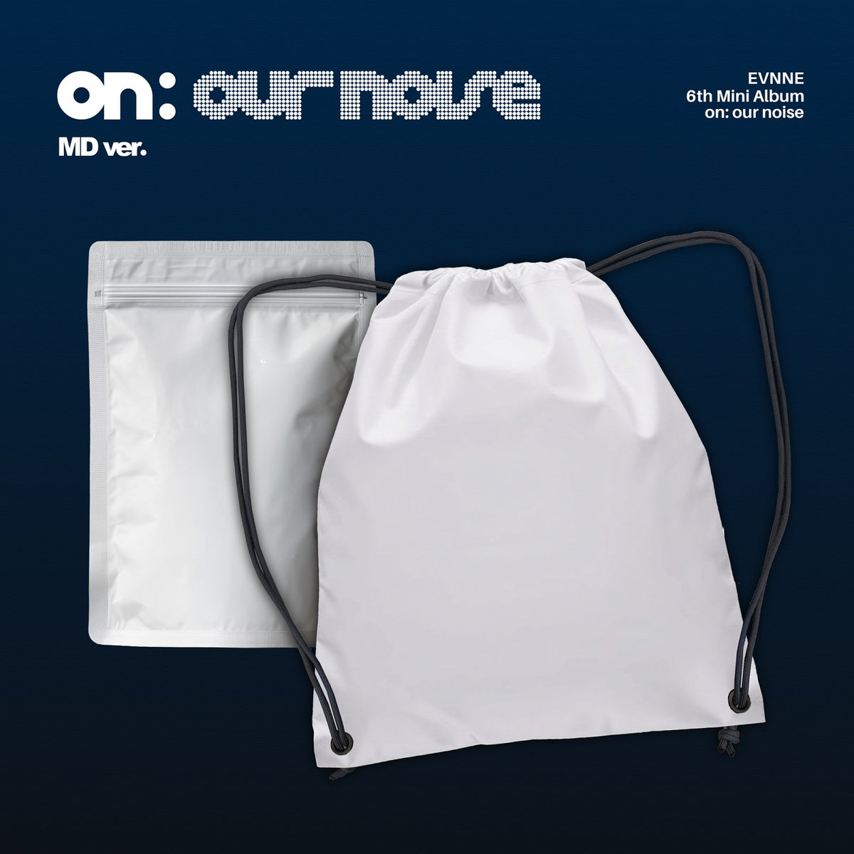 [EVNNE|إيفن] {Kpop} (One) EVNNE - The 6th Mini Album [on: our noise] (MD Ver.) Drawstring Bag 39 x 48 cm + Zipper Bag | إيفن - الألبوم المصغر السادس [أون: آور نويز] (نسخة إم دي)
