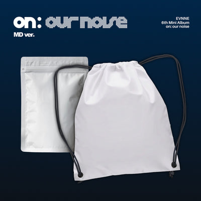 [EVNNE|إيفن] {Kpop} (One) EVNNE - The 6th Mini Album [on: our noise] (MD Ver.) Drawstring Bag 39 x 48 cm + Zipper Bag | إيفن - الألبوم المصغر السادس [أون: آور نويز] (نسخة إم دي)