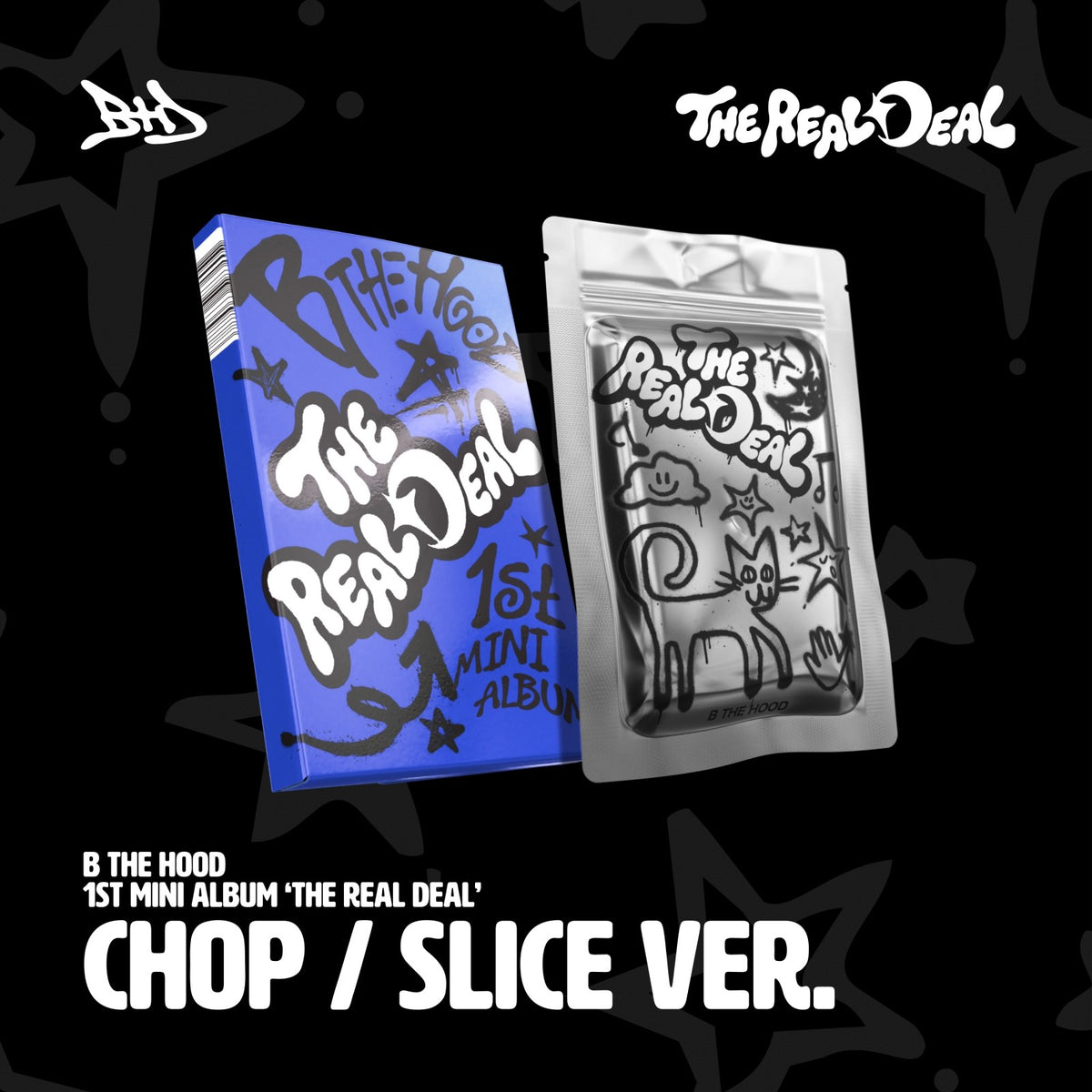 [B THE HOOD|بي ذا هود] {Kpop} (Set) B THE HOOD - The 1st Mini Album [THE REAL DEAL] (CHOP Ver. + SLICE Ver., SET of 2) | بي ذا هود - الألبوم المصغّر الأول [THE REAL DEAL] (نسخة CHOP + نسخة SLICE، طقم من 2)