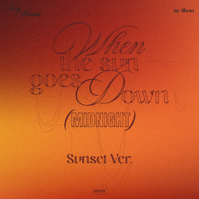 [IN A MINUTE|إن إيه مينت] {Kpop} (One) IN A MINUTE - 1st Album [When the sun goes down : Midnight] (Sunset Ver.) | إن إيه مينت - الألبوم الكامل الأول [عندما تغرب الشمس: منتصف الليل] (نسخة صن سِت)