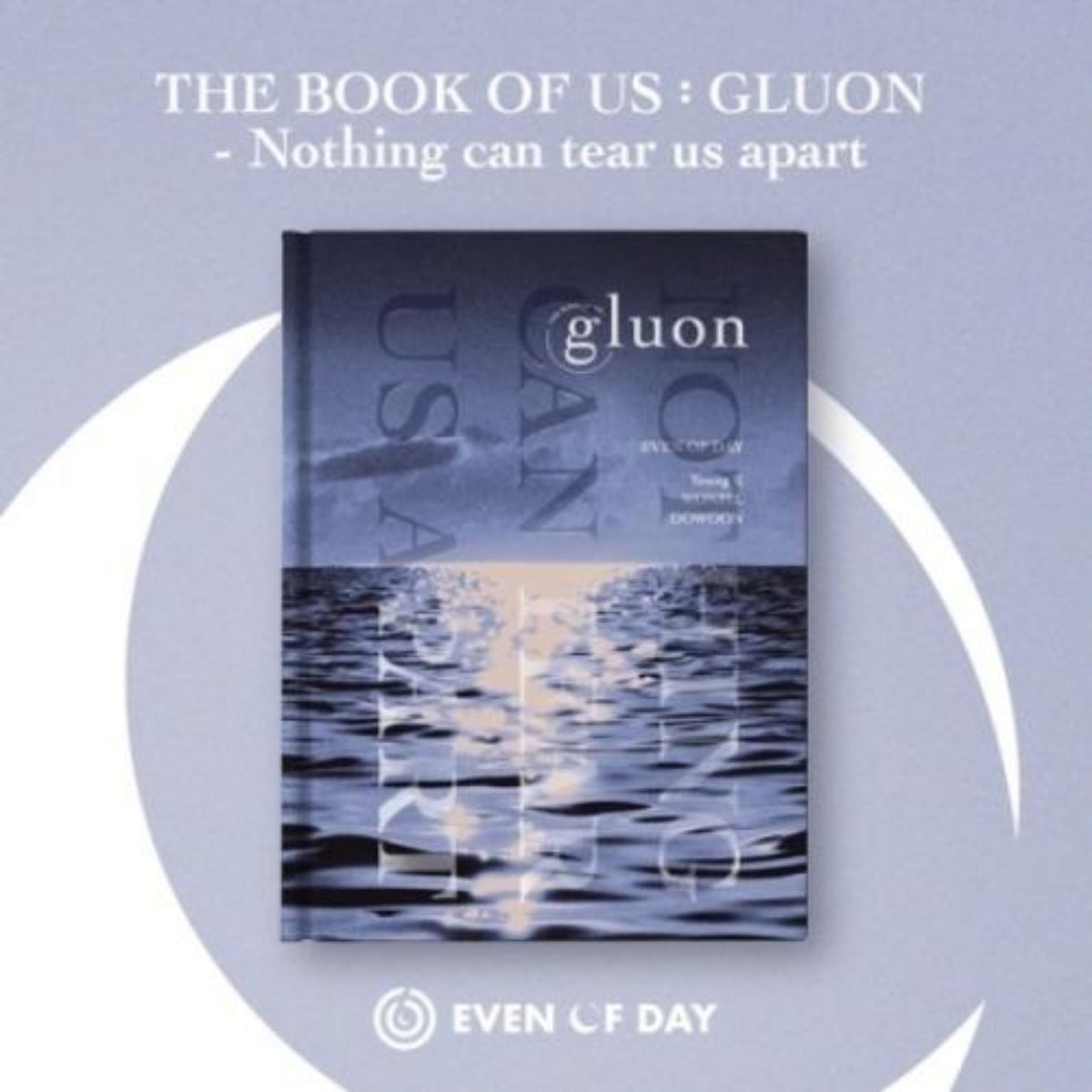 [Day6|داي 6] {Kpop} (ONE) DAY6 - (EVEN OF DAY) -THE BOOK OF US : GLUON - Nothing can tear us apart