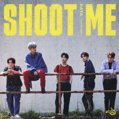 [Day6|داي 6] {Kpop} (SET) DAY6 - Shoot Me: Youth Part 1 trigger.v & bullet .v